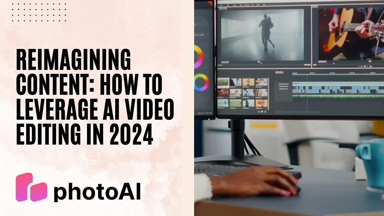 Réinventer le contenu : Comment tirer parti du montage vidéo AI en 2024